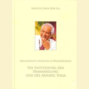 Die Entstehung der Pranaheilung und des Arhatic Yoga - Angewandte Spirituelle Wissenschaft